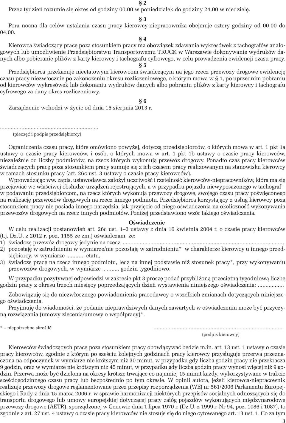 dokonywanie wydruków danych albo pobieranie plików z karty kierowcy i tachografu cyfrowego, w celu prowadzenia ewidencji czasu pracy.