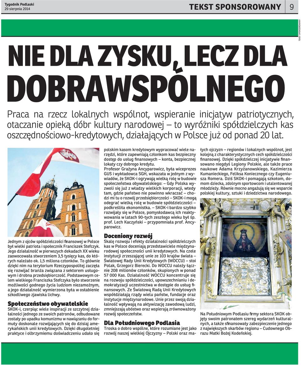 Jednym z ojców spółdzielczości finansowej w Polsce był wielki patriota i społecznik Franciszek Stefczyk.