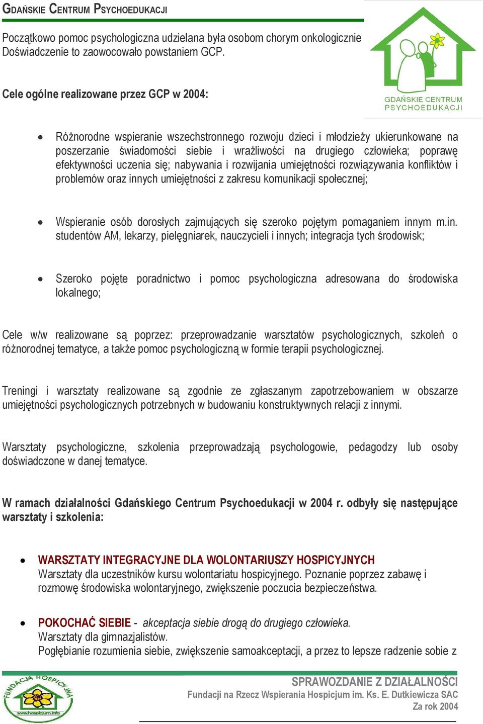 efektywności uczenia się; nabywania i rozwijania umiejętności rozwiązywania konfliktów i problemów oraz innych umiejętności z zakresu komunikacji społecznej; Wspieranie osób dorosłych zajmujących się