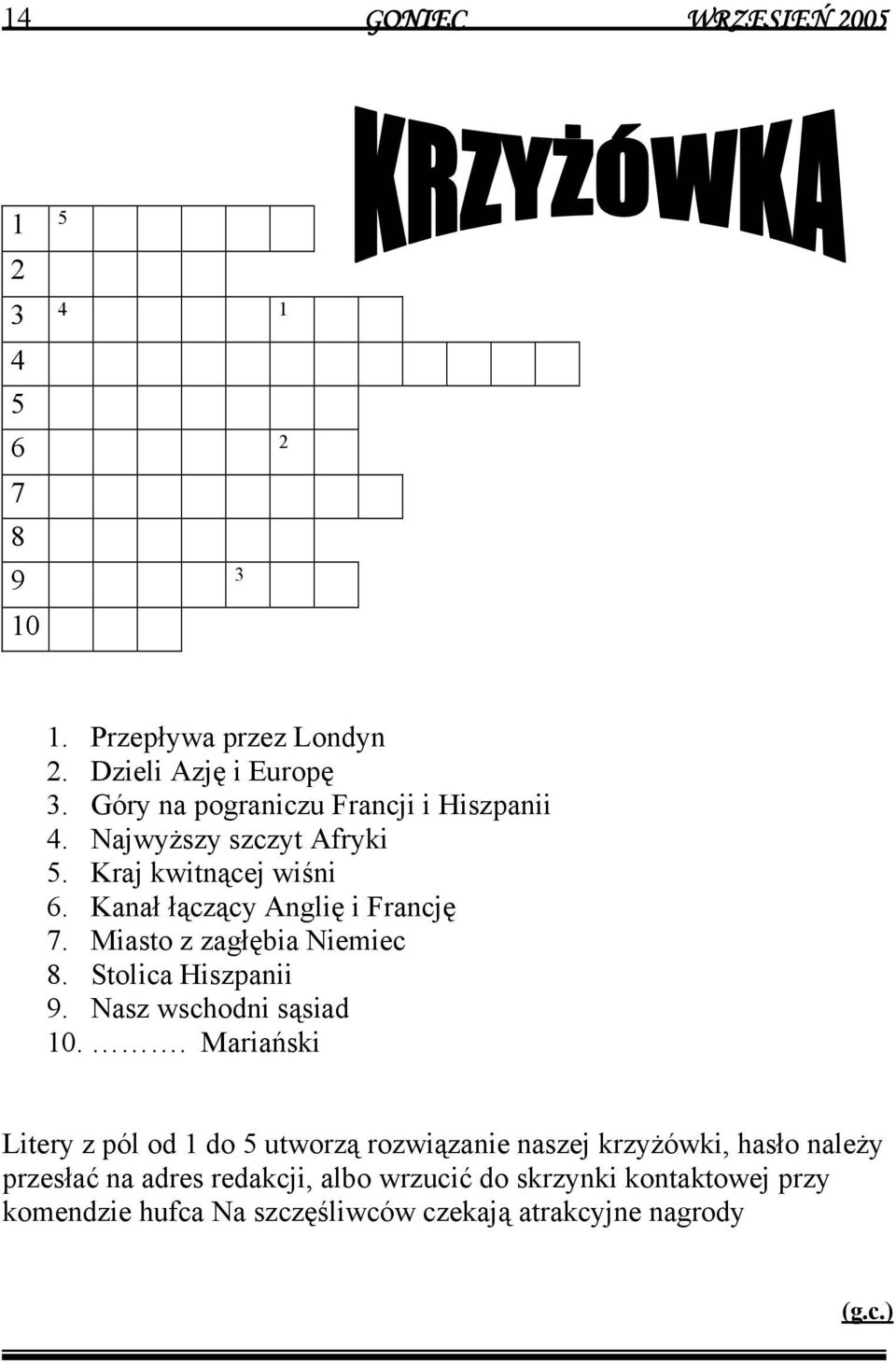 Miasto z zagłębia Niemiec 8. Stolica Hiszpanii 9. Nasz wschodni sąsiad 10.