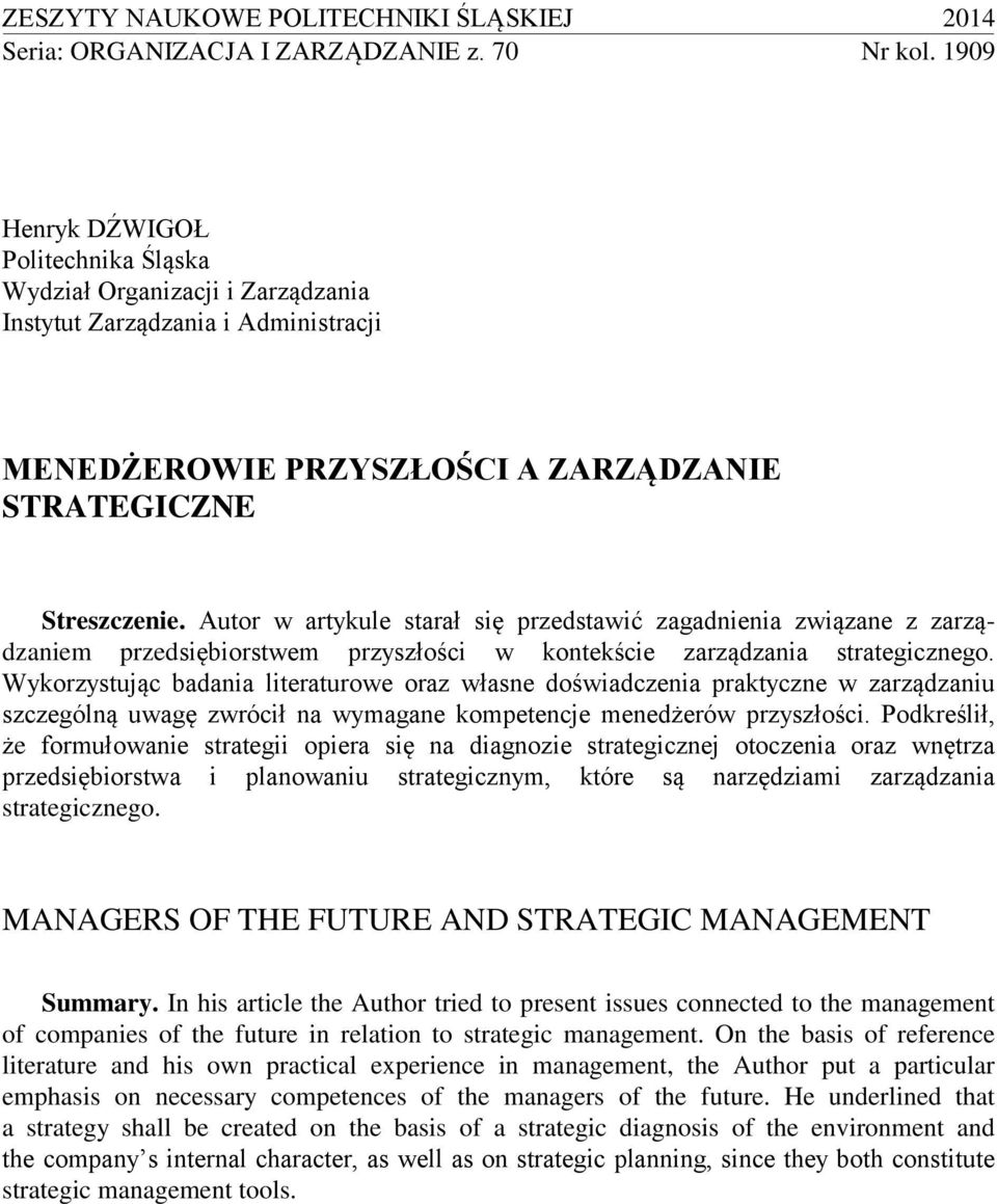 Autor w artykule starał się przedstawić zagadnienia związane z zarządzaniem przedsiębiorstwem przyszłości w kontekście zarządzania strategicznego.