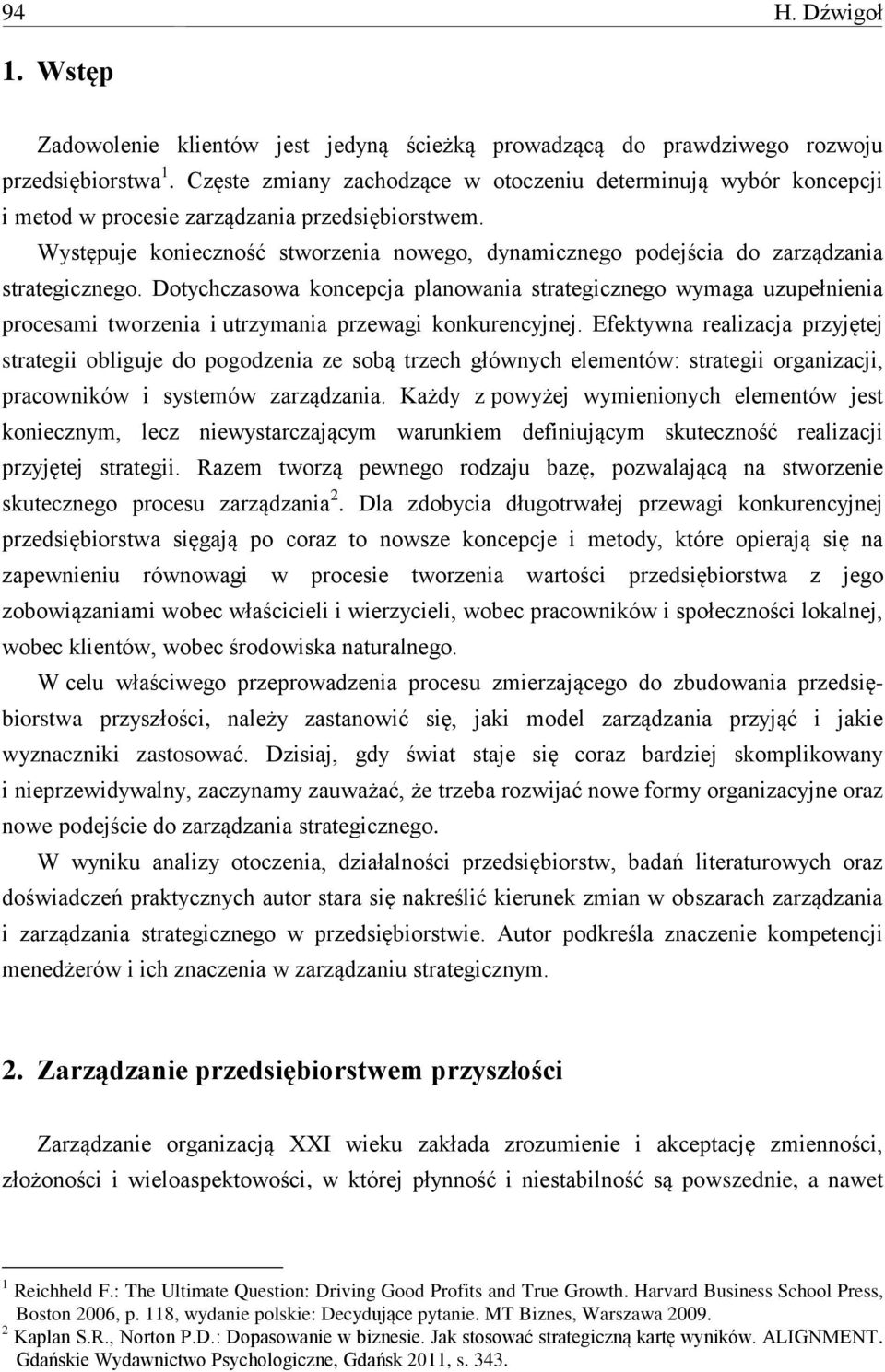 Występuje konieczność stworzenia nowego, dynamicznego podejścia do zarządzania strategicznego.