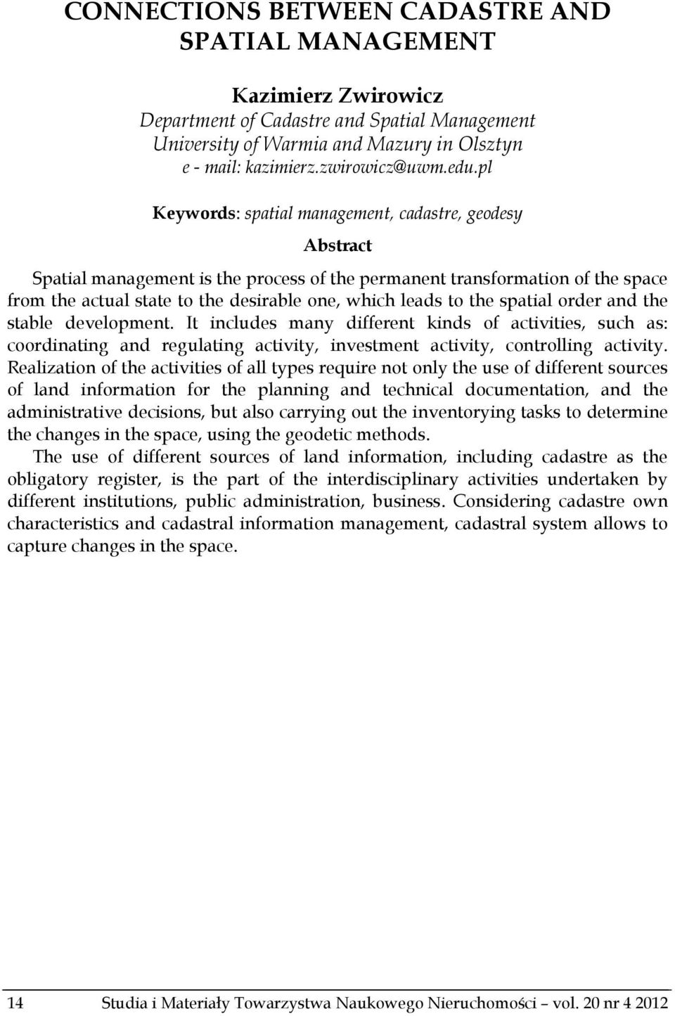 the spatial order and the stable development. It includes many different kinds of activities, such as: coordinating and regulating activity, investment activity, controlling activity.