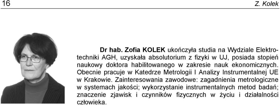 naukowy doktora habilitowanego w zakresie nauk ekonomicznych.