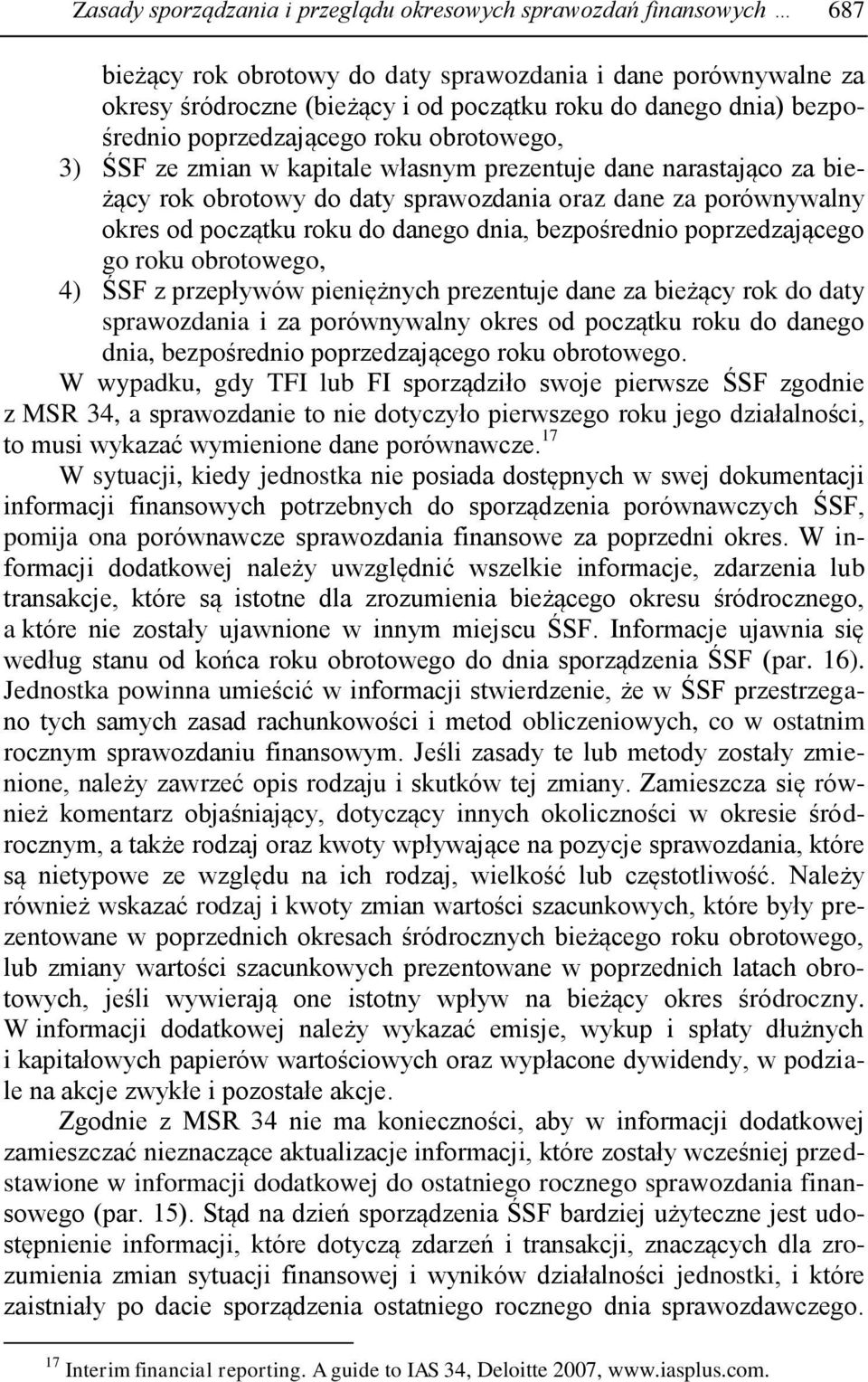 roku do danego dnia, bezpośrednio poprzedzającego go roku obrotowego, 4) ŚSF z przepływów pieniężnych prezentuje dane za bieżący rok do daty sprawozdania i za porównywalny okres od początku roku do