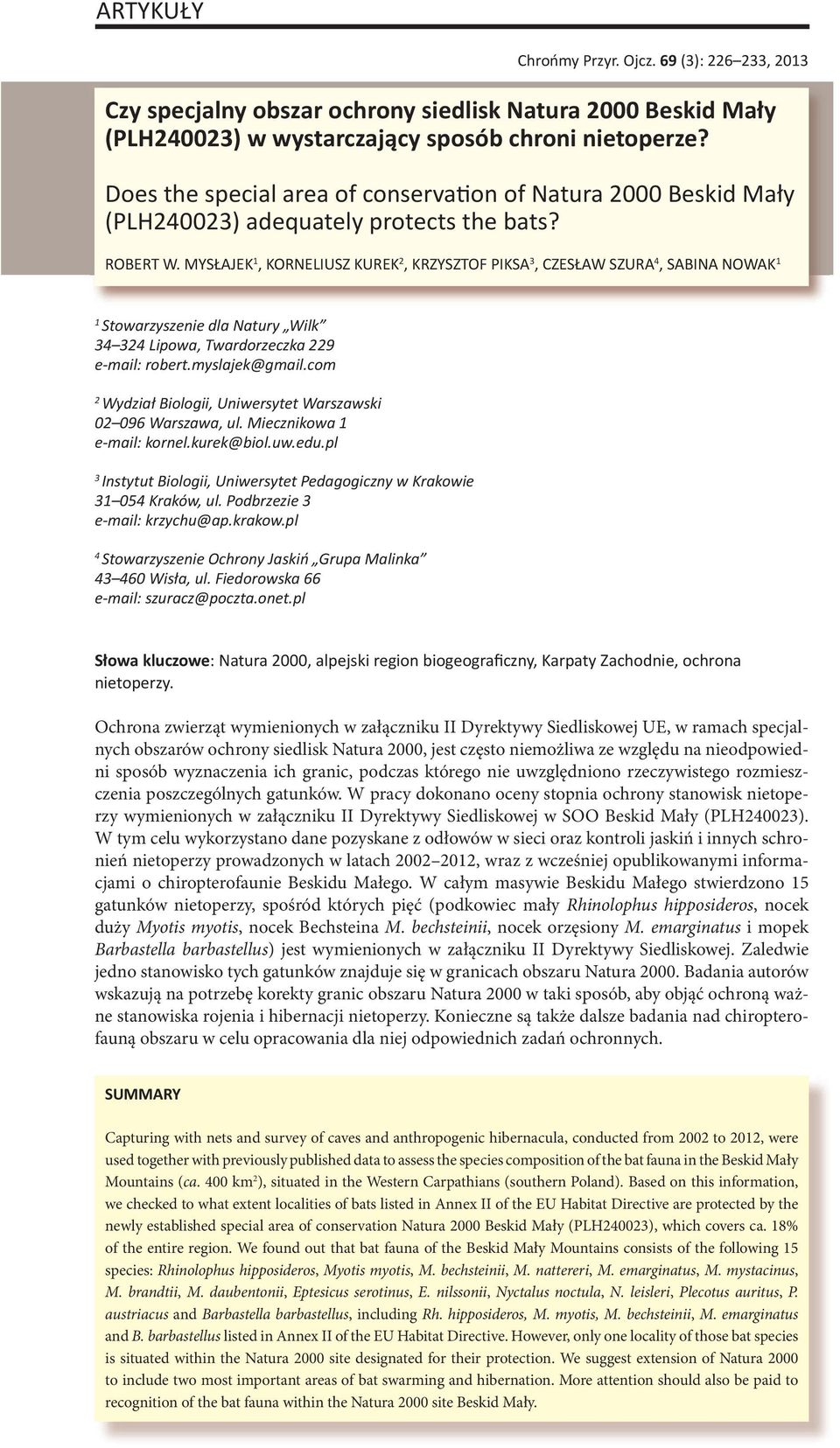 MYSŁAJEK 1, KORNELIUSZ KUREK 2, KRZYSZTOF PIKSA 3, CZESŁAW SZURA 4, SABINA NOWAK 1 1 Stowarzyszenie dla Natury Wilk 34 324 Lipowa, Twardorzeczka 229 e-mail: robert.myslajek@gmail.