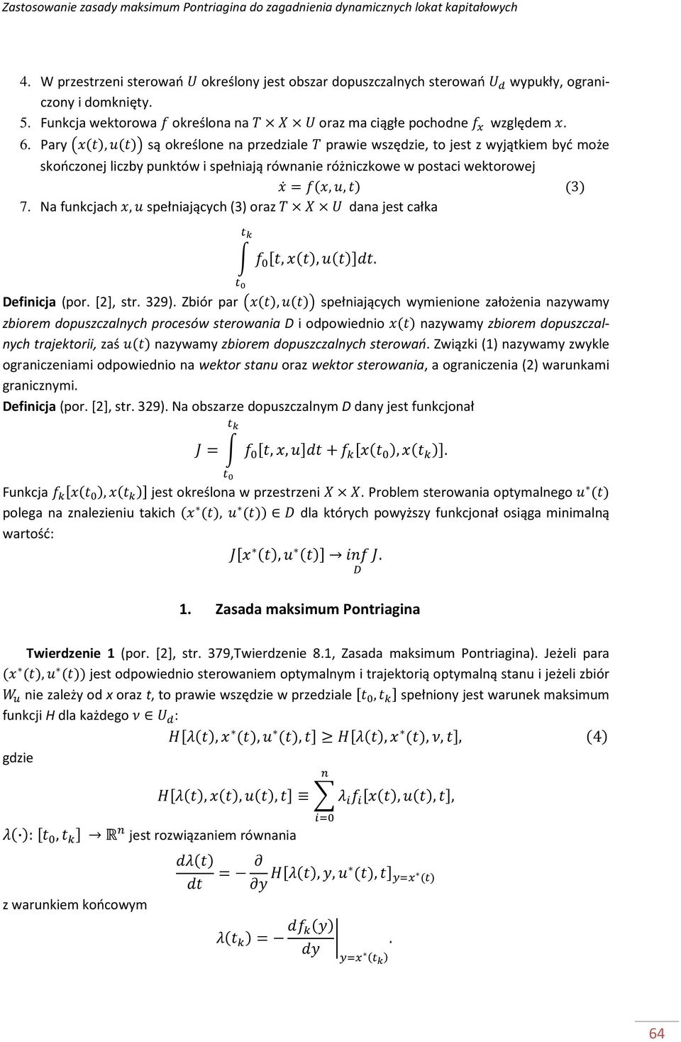 Na funkcjach, spełniających (3) oraz dana jest całka,(),(). Definicja (por. [2], str. 329).