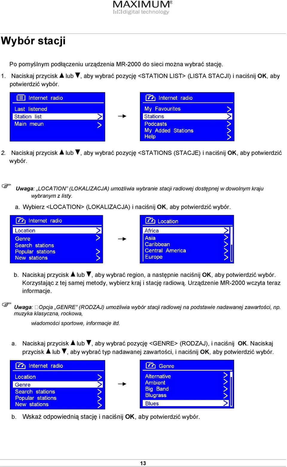 Uwaga: LOCATION (LOKALIZACJA) umożliwia wybranie stacji radiowej dostępnej w dowolnym kraju wybranym z listy. a. Wybierz <LOCATION> (LOKALIZACJA) i naciśnij OK, aby potwierdzić wybór. b.