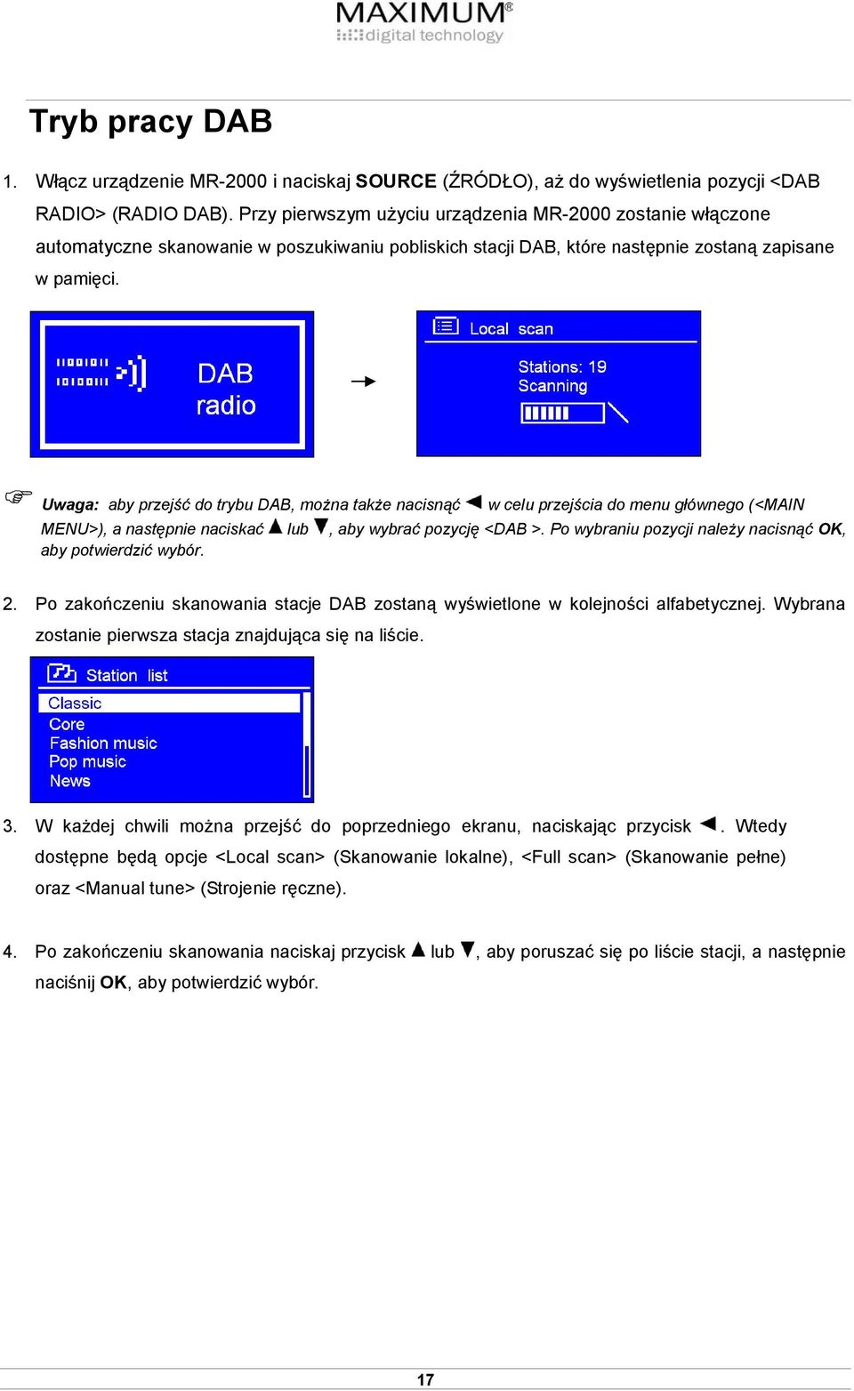 Uwaga: aby przejść do trybu DAB, można także nacisnąć w celu przejścia do menu głównego (<MAIN MENU>), a następnie naciskać lub, aby wybrać pozycję <DAB >.