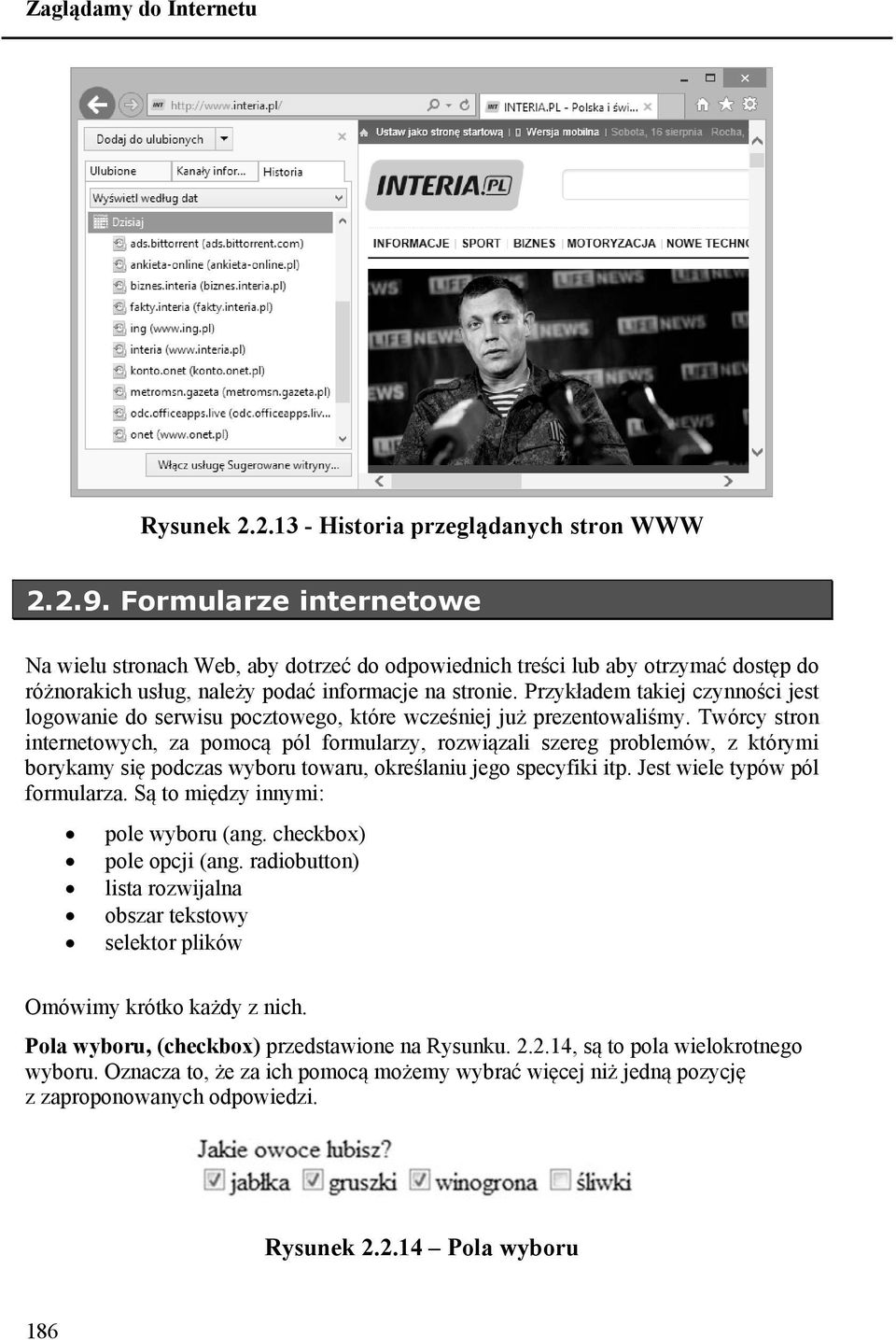 Przykładem takiej czynności jest logowanie do serwisu pocztowego, które wcześniej już prezentowaliśmy.