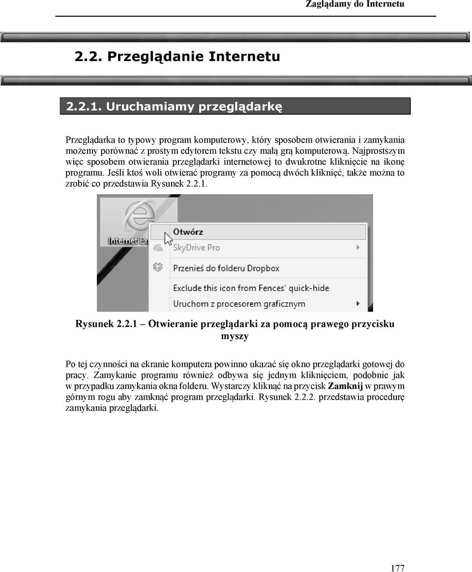 Najprostszym więc sposobem otwierania przeglądarki internetowej to dwukrotne kliknięcie na ikonę programu.