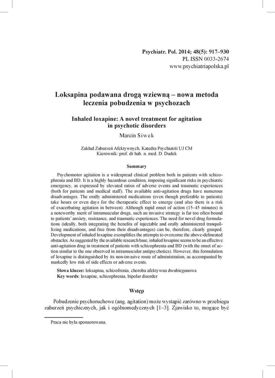 Kierownik: prof. dr hab. n. med. D. Dudek Summary Psychomotor agitation is a widespread clinical problem both in patients with schizophrenia and BD.