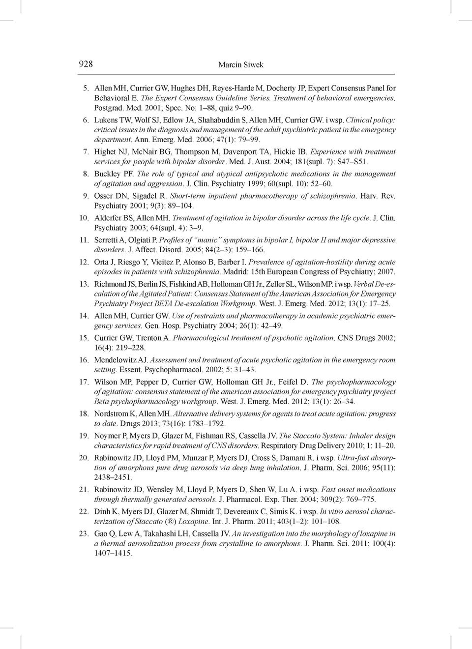 Clinical policy: critical issues in the diagnosis and management of the adult psychiatric patient in the emergency department. Ann. Emerg. Med. 2006; 47(1): 79