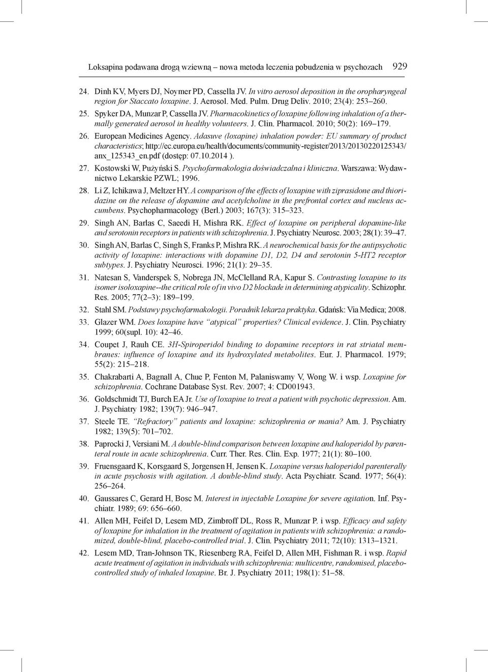 Pharmacol. 2010; 50(2): 169 179. 26. European Medicines Agency. Adasuve (loxapine) inhalation powder: EU summary of product chara cteristics; http://ec.europa.