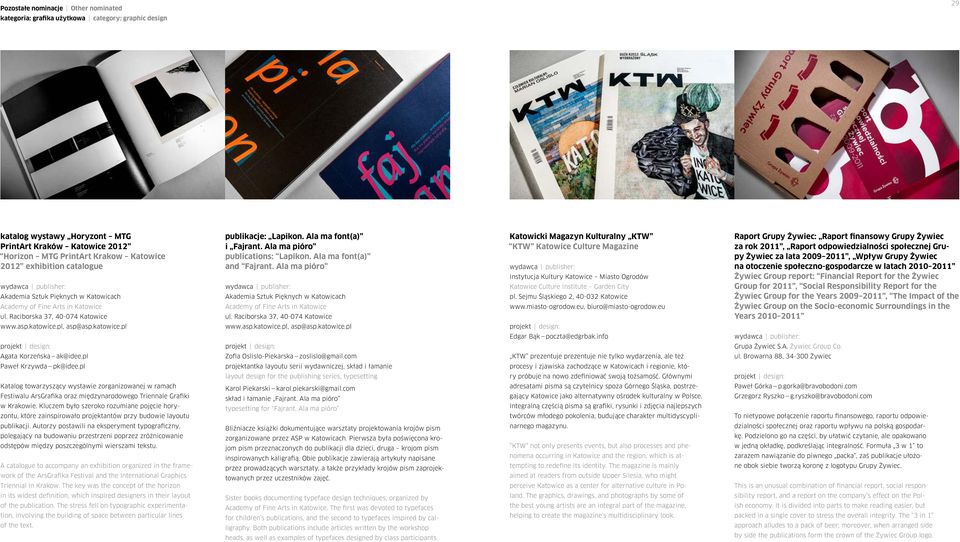 pl Paweł Krzywda pk@idee.pl Katalog towarzyszący wystawie zorganizowanej w ramach Festiwalu ArsGrafika oraz międzynarodowego Triennale Grafiki w Krakowie.