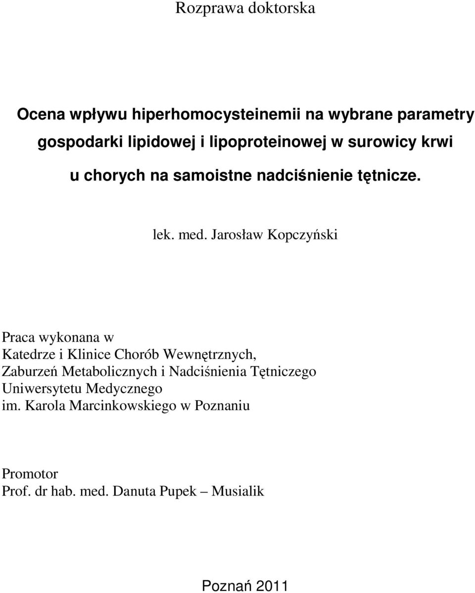 Jarosław Kopczyński Praca wykonana w Katedrze i Klinice Chorób Wewnętrznych, Zaburzeń Metabolicznych i