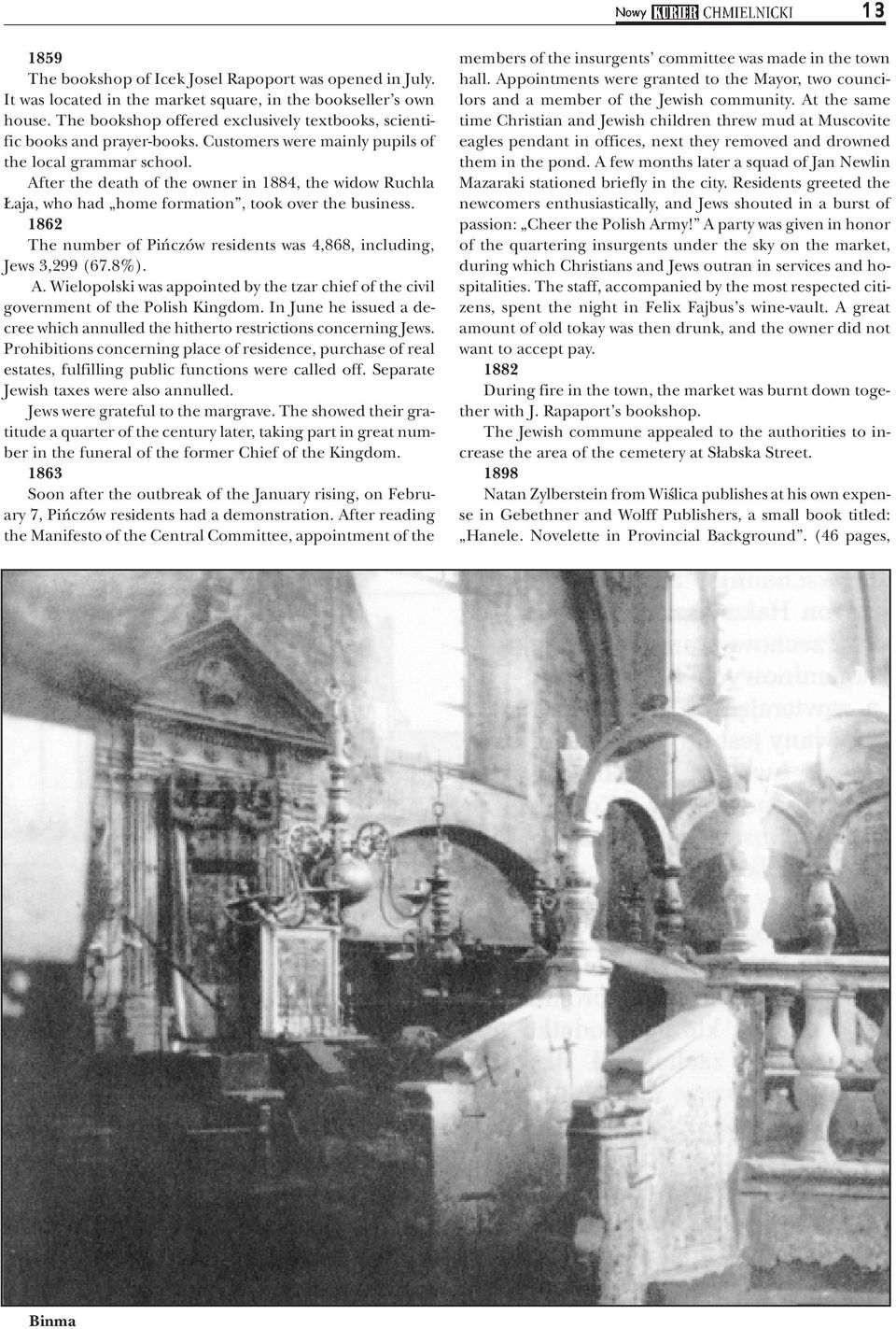 After the death of the owner in 1884, the widow Ruchla aja, who had home formation, took over the business. 1862 The number of Piñczów residents was 4,868, including, Jews 3,299 (67.8%). A.