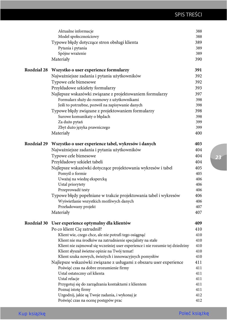 Formularz służy do rozmowy z użytkownikami 398 Jeśli to potrzebne, pozwól na zapisywanie danych 398 Typowe błędy związane z projektowaniem formularzy 398 Surowe komunikaty o błędach 398 Za dużo pytań