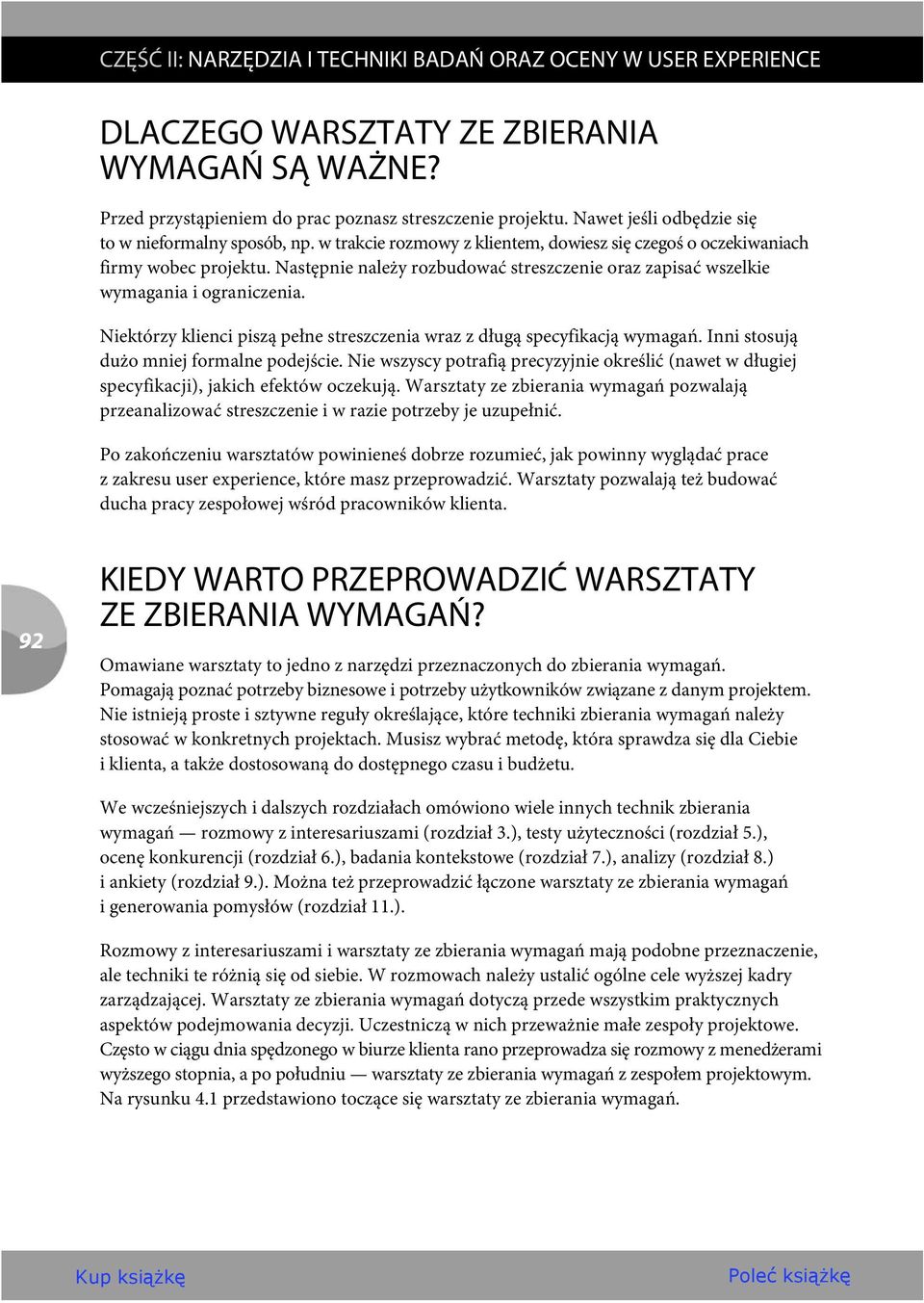 Następnie należy rozbudować streszczenie oraz zapisać wszelkie wymagania i ograniczenia. Niektórzy klienci piszą pełne streszczenia wraz z długą specyfikacją wymagań.