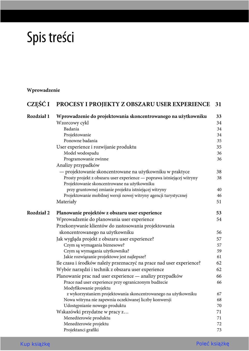 obszaru user experience poprawa istniejącej witryny 38 Projektowanie skoncentrowane na użytkowniku przy gruntownej zmianie projektu istniejącej witryny 40 Projektowanie mobilnej wersji nowej witryny