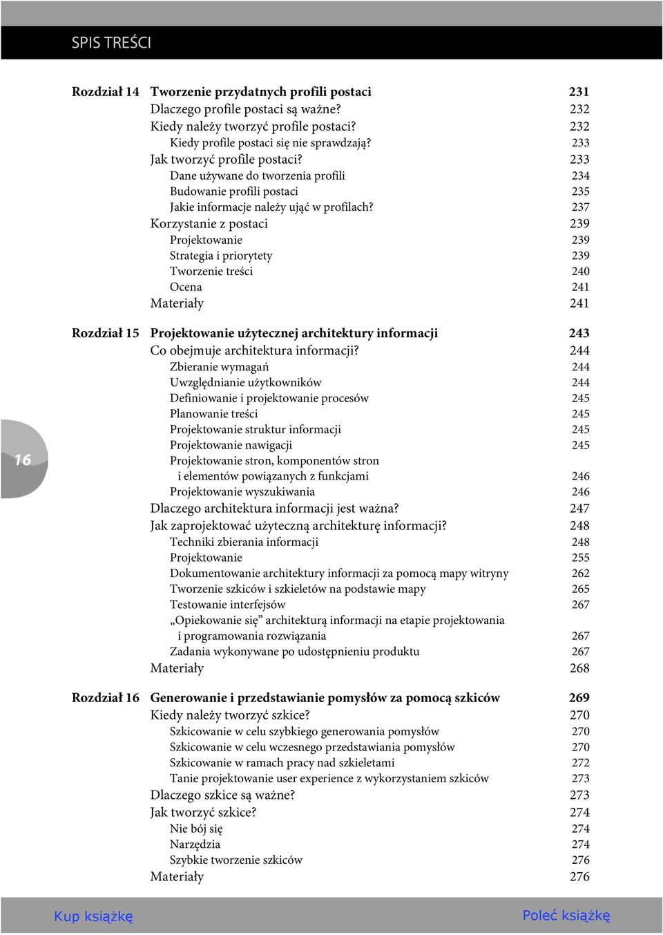 237 Korzystanie z postaci 239 Projektowanie 239 Strategia i priorytety 239 Tworzenie treści 240 Ocena 241 Materiały 241 16 Rozdział 15 Projektowanie użytecznej architektury informacji 243 Co obejmuje