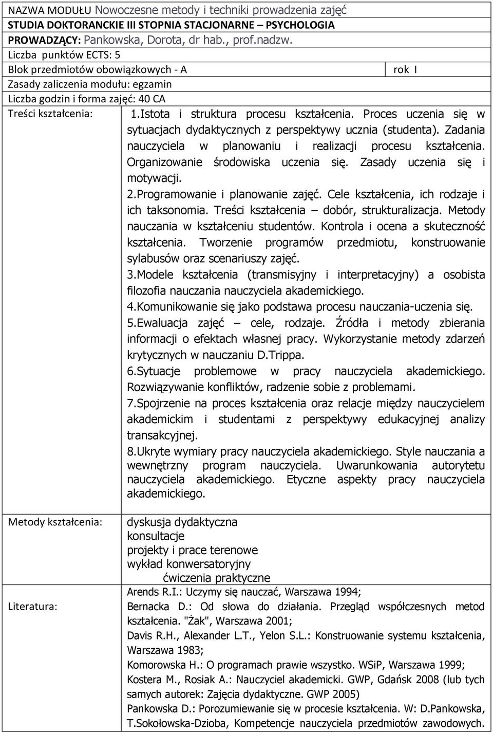 Proces uczenia się w sytuacjach dydaktycznych z perspektywy ucznia (studenta). Zadania nauczyciela w planowaniu i realizacji procesu. Organizowanie środowiska uczenia się.