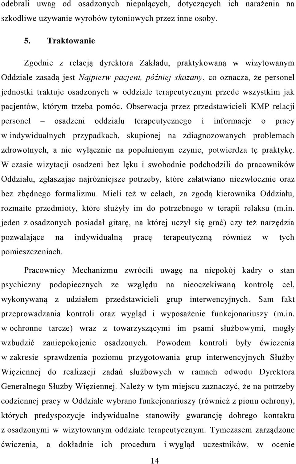 terapeutycznym przede wszystkim jak pacjentów, którym trzeba pomóc.