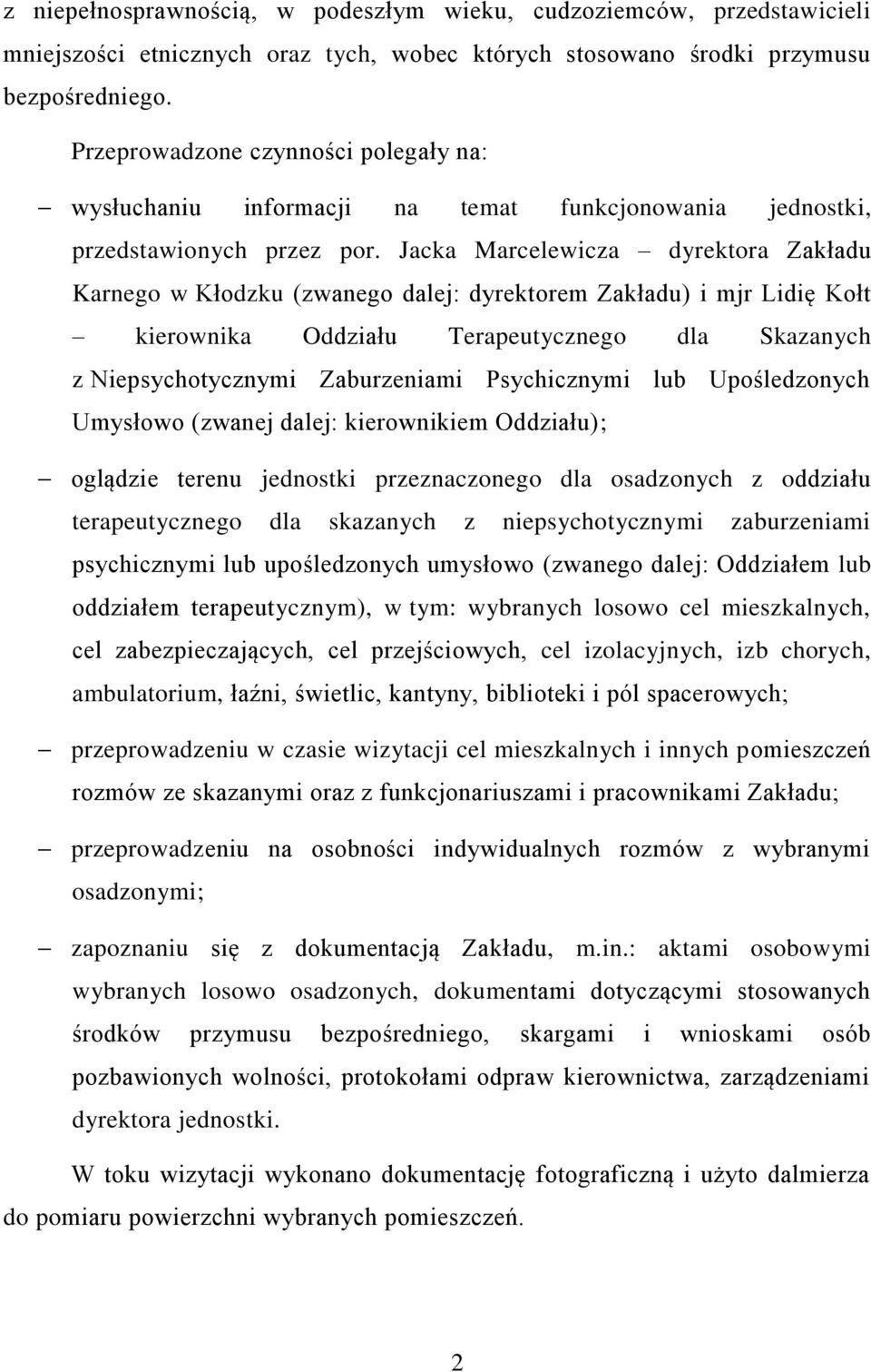 Jacka Marcelewicza dyrektora Zakładu Karnego w Kłodzku (zwanego dalej: dyrektorem Zakładu) i mjr Lidię Kołt kierownika Oddziału Terapeutycznego dla Skazanych z Niepsychotycznymi Zaburzeniami