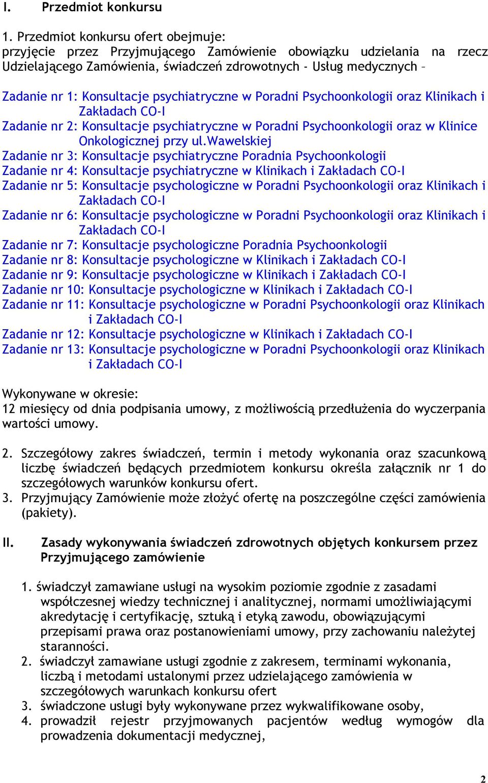 psychiatryczne w Poradni Psychoonkologii oraz Klinikach i Zakładach CO-I Zadanie nr 2: Konsultacje psychiatryczne w Poradni Psychoonkologii oraz w Klinice Onkologicznej przy ul.