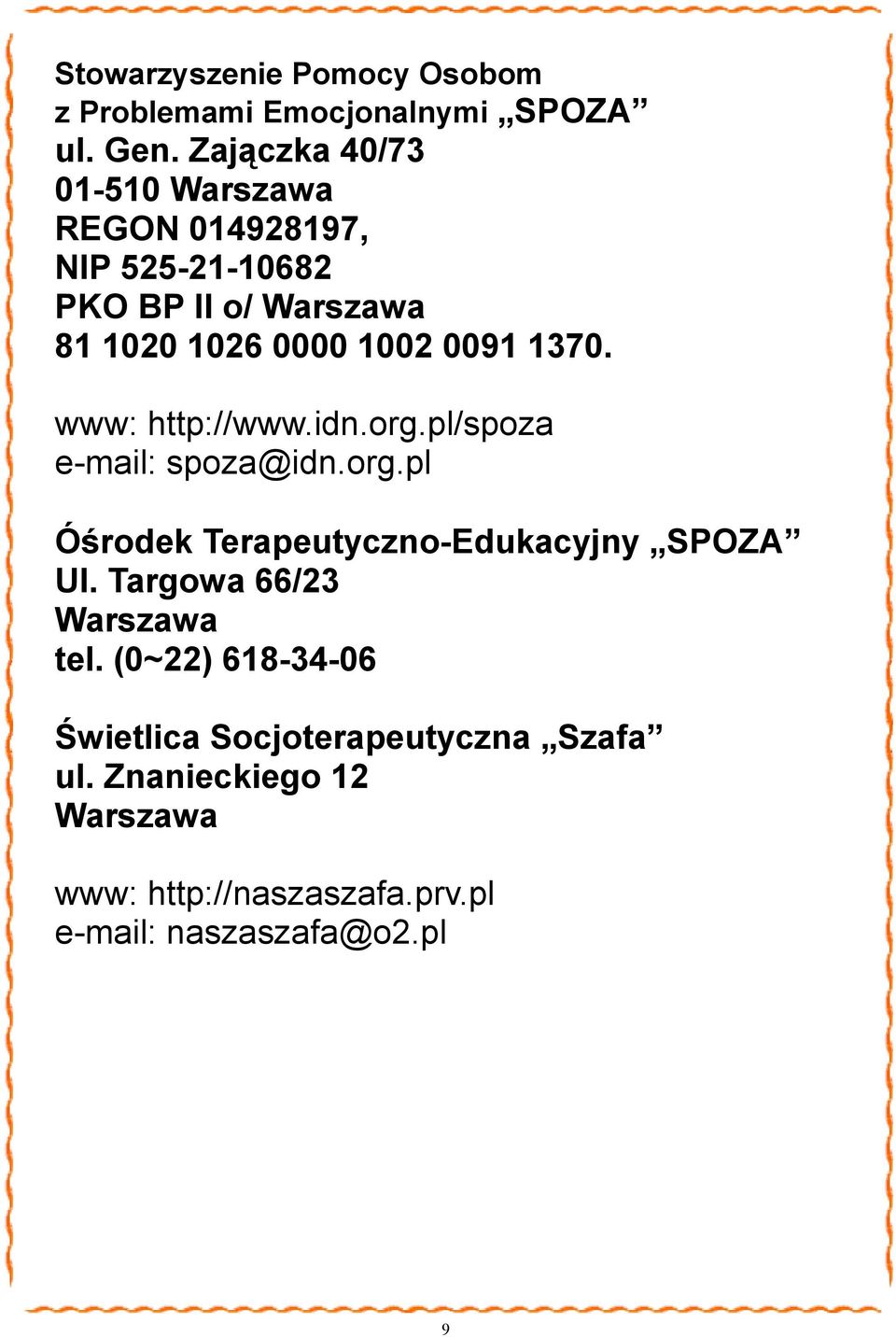 1370. www: http://www.idn.org.pl/spoza e-mail: spoza@idn.org.pl Óśrodek Terapeutyczno-Edukacyjny SPOZA Ul.