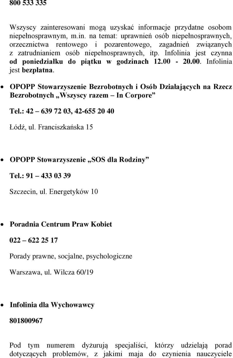 OPOPP Stowarzyszenie Bezrobotnych i Osób Działających na Rzecz Bezrobotnych Wszyscy razem In Corpore Tel.: 42 639 72 03, 42-655 20 40 Łódź, ul.