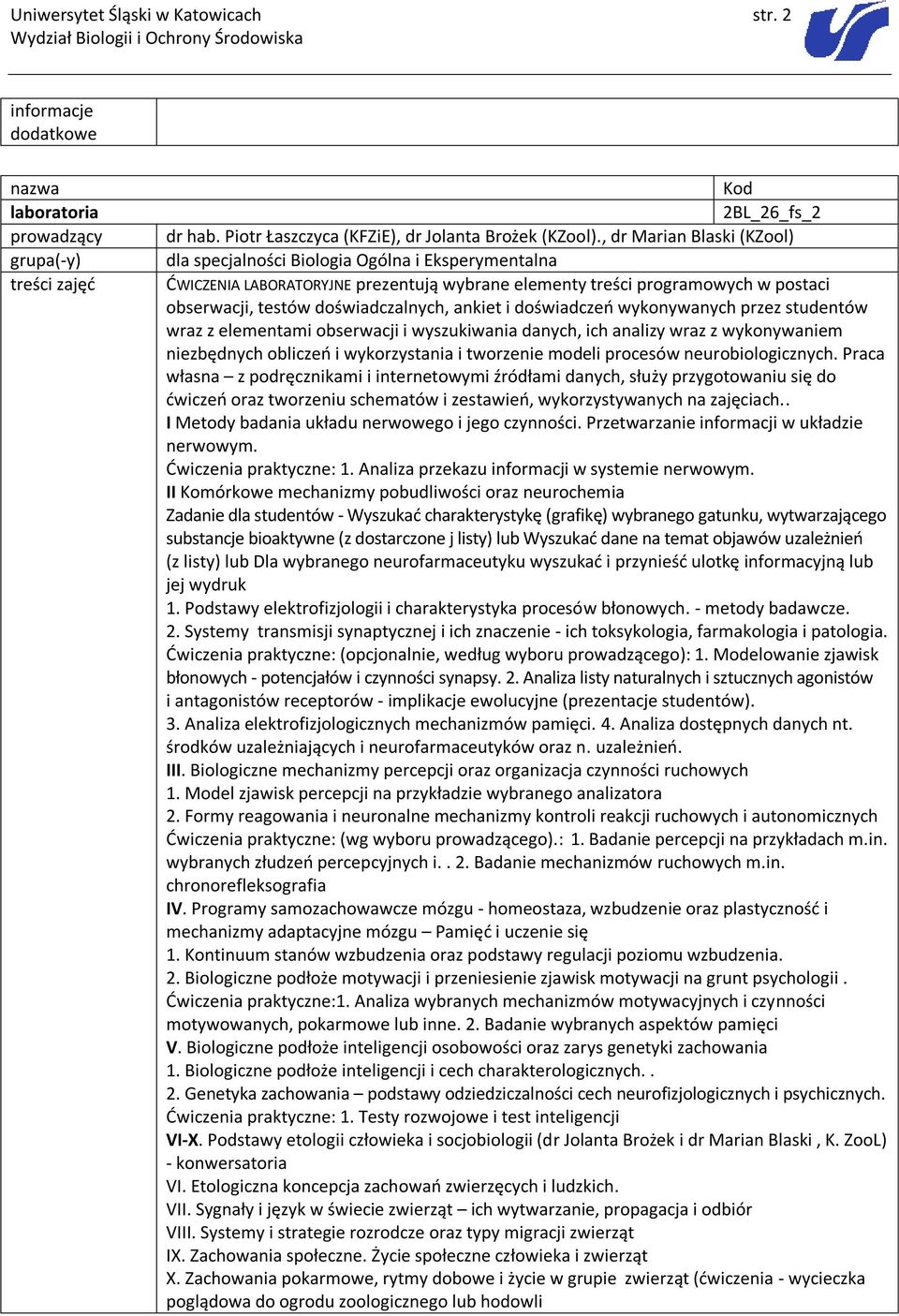 doświadczeń wykonywanych przez studentów wraz z elementami obserwacji i wyszukiwania danych, ich analizy wraz z wykonywaniem niezbędnych obliczeń i wykorzystania i tworzenie modeli procesów