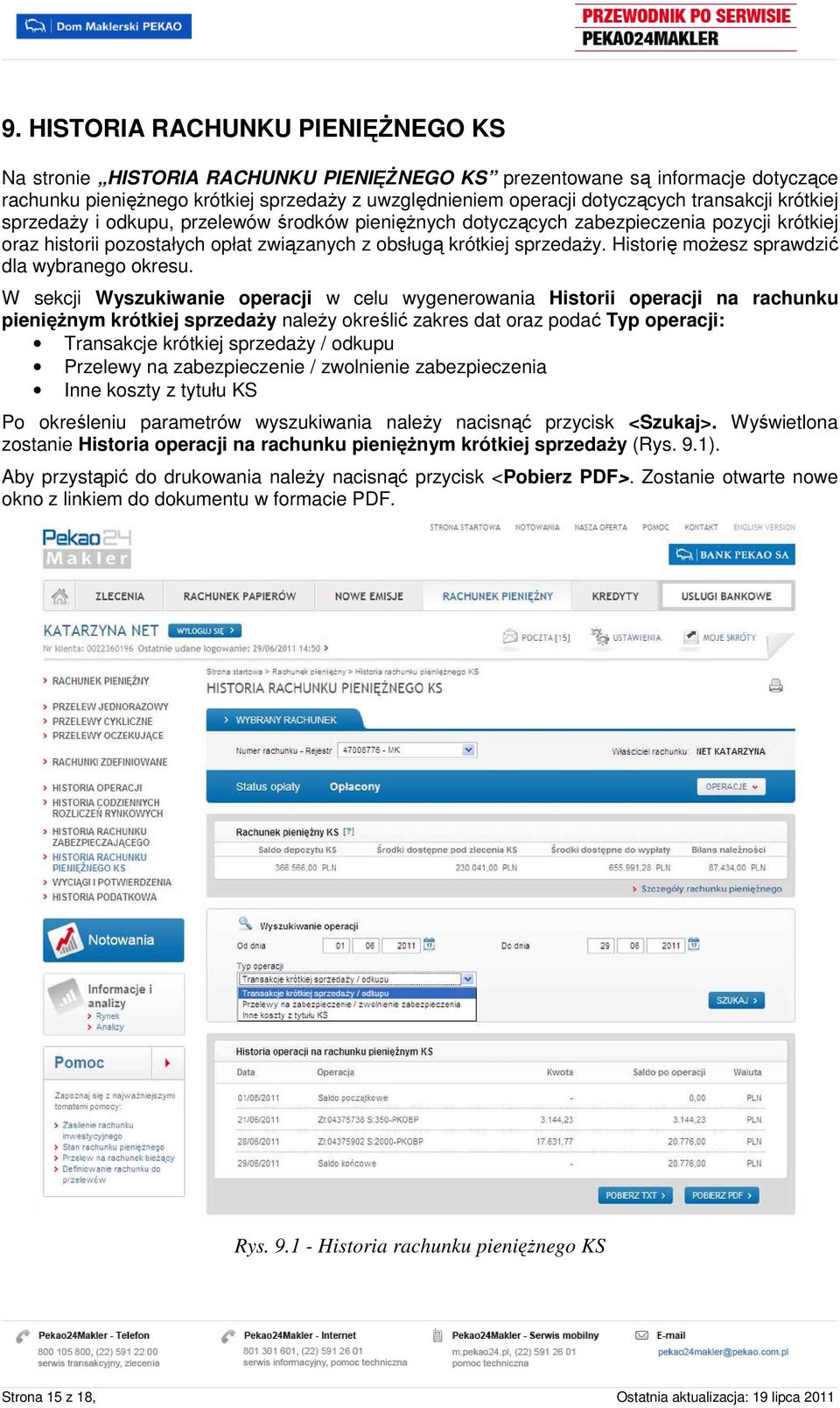 Historię moŝesz sprawdzić dla wybranego okresu.