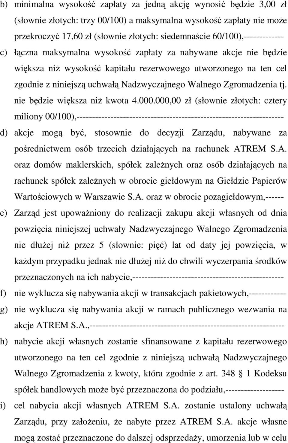 Walnego Zgromadzenia tj. nie będzie większa niż kwota 4.000.