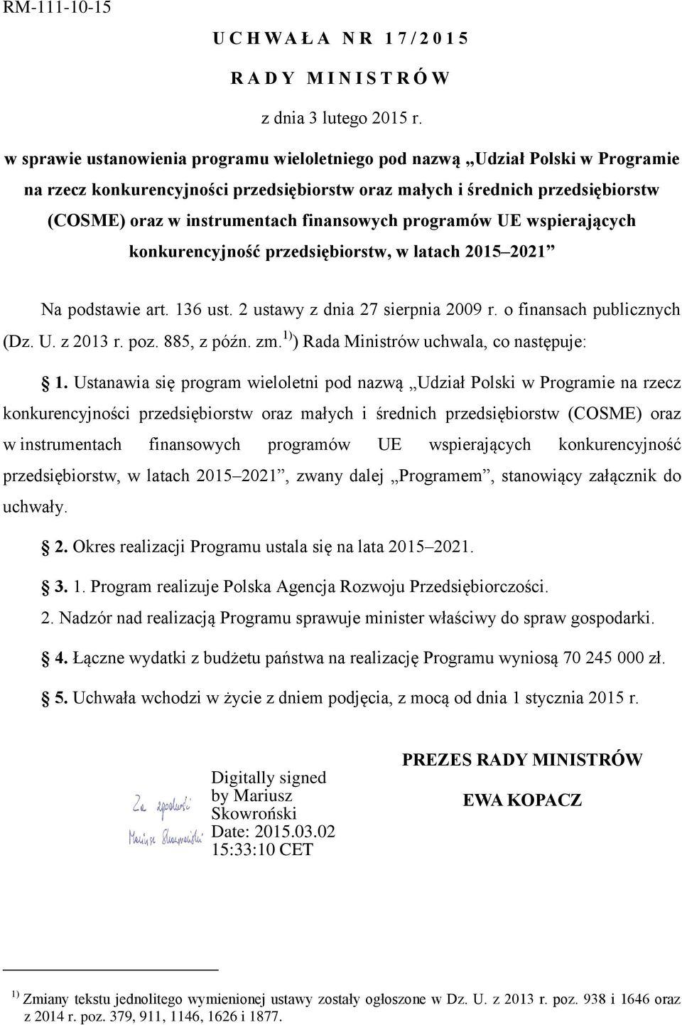 finansowych programów UE wspierających konkurencyjność przedsiębiorstw, w latach 2015 2021 Na podstawie art. 136 ust. 2 ustawy z dnia 27 sierpnia 2009 r. o finansach publicznych (Dz. U. z 2013 r. poz.