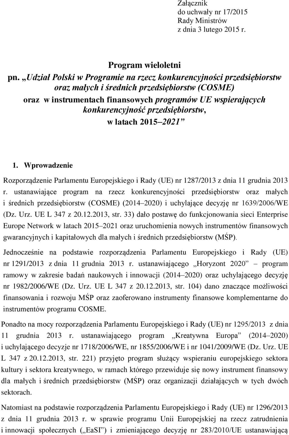 przedsiębiorstw, w latach 2015 2021 1. Wprowadzenie Rozporządzenie Parlamentu Europejskiego i Rady (UE) nr 1287/2013 z dnia 11 grudnia 2013 r.
