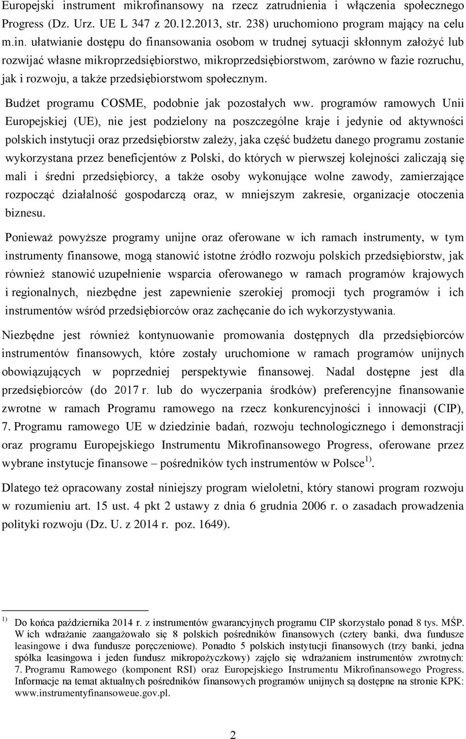 nsowy na rzecz zatrudnienia i włączenia społecznego Progress (Dz. Urz. UE L 347 z 20.12.2013, str. 238) uruchomiono program mający na celu m.in.