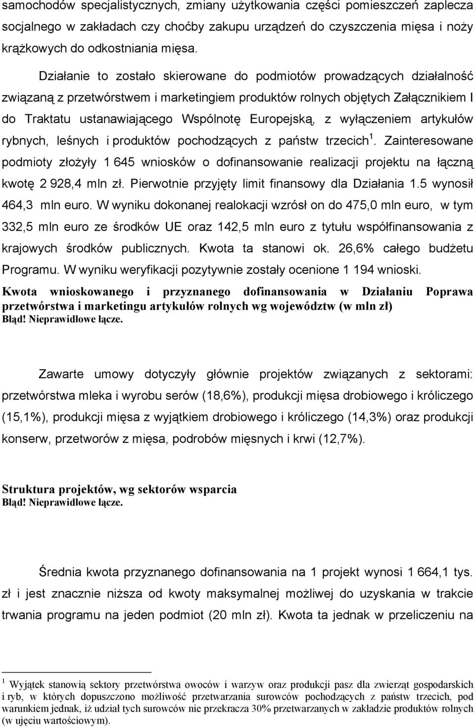 Europejską, z wyłączeniem artykułów rybnych, leśnych i produktów pochodzących z państw trzecich 1.