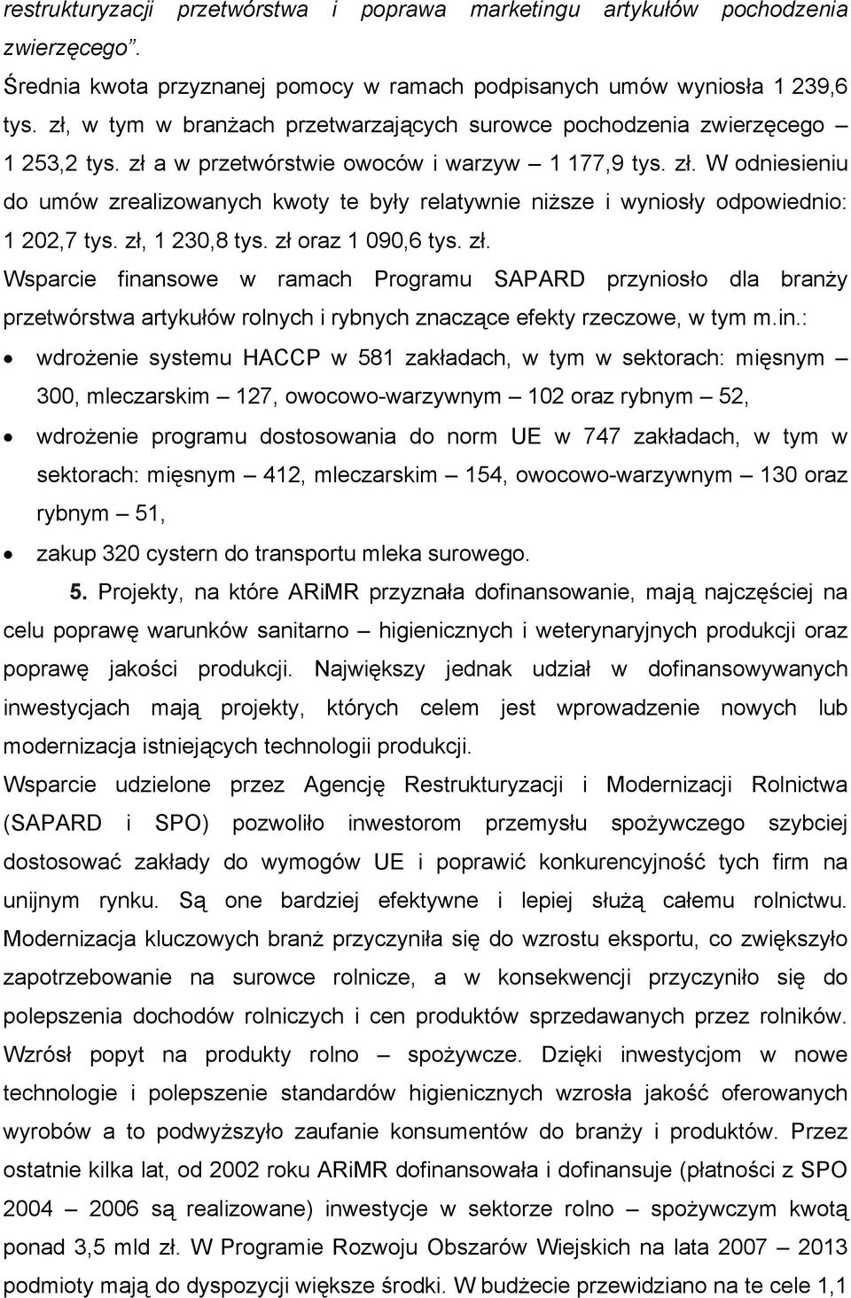 zł, 1 230,8 tys. zł oraz 1 090,6 tys. zł. Wsparcie fina