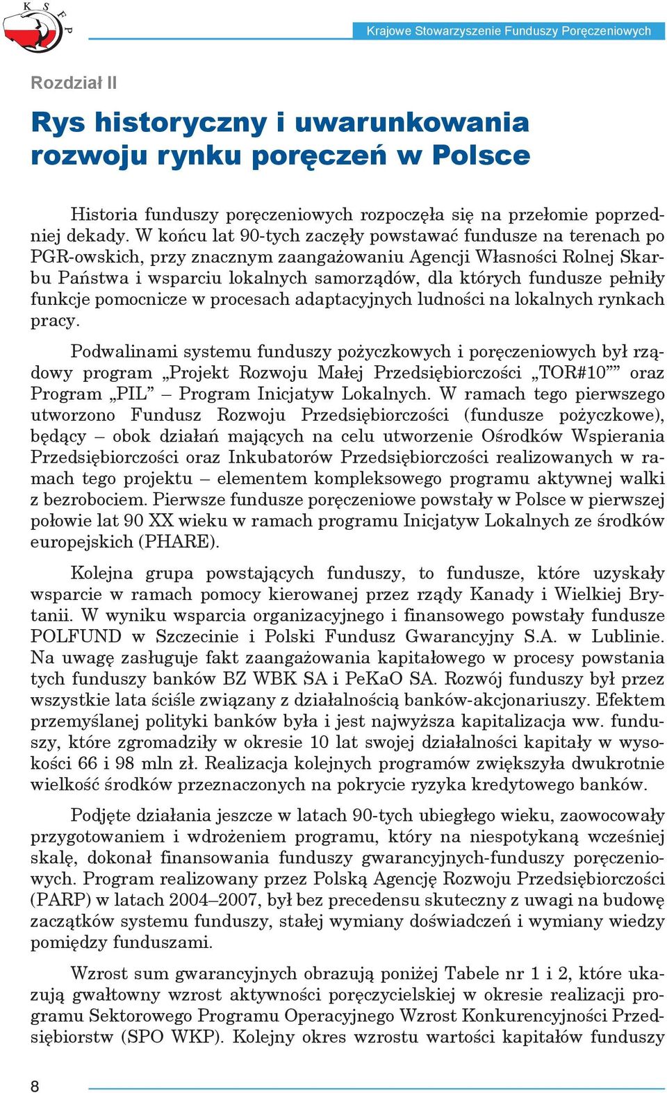 pełniły funkcje pomocnicze w procesach adaptacyjnych ludności na lokalnych rynkach pracy.