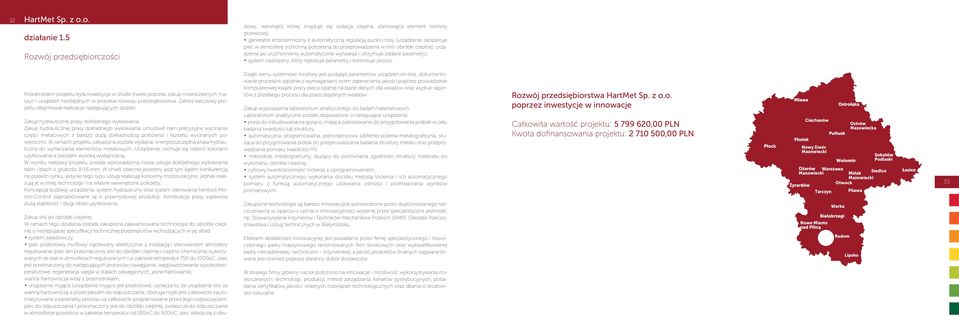 zaopatruje piec w atmosferę ochronną potrzebną do przeprowadzenia w nim obróbki cieplnej; urządzenie po uruchomieniu automatycznie wytwarza i utrzymuje zadane parametry), system nadrzędny, który