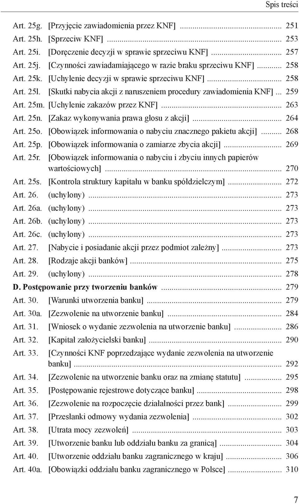 [Skutki nabycia akcji z naruszeniem procedury zawiadomienia KNF] 259 Art. 25m. [Uchylenie zakazów przez KNF] 263 Art. 25n. [Zakaz wykonywania prawa głosu z akcji] 264 Art. 25o.