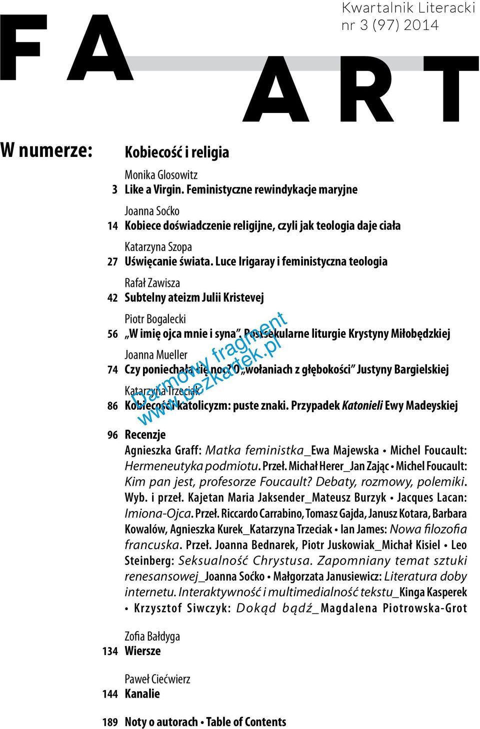 Luce Irigaray i feministyczna teologia Rafał Zawisza 42 Subtelny ateizm Julii Kristevej Piotr Bogalecki 56 W imię ojca mnie i syna.