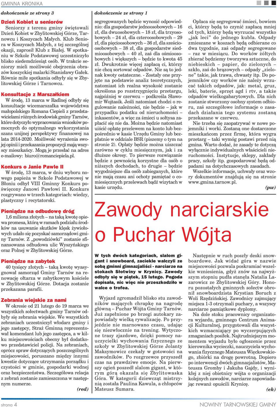 W trakcie seniorzy mieli możliwość obejrzenia obrazów koszyckiej malarki Stanisławy Gałek. Równie miłe spotkania odbyły się w Zbylitowskiej Górze i Tarnowcu.