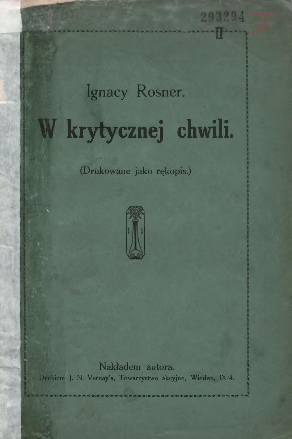 ) $ r ł ' ; ł * l i / ; Nakładem autora. Drukiem J. N. V ernay a, Towarzystwo akcyjne, W iedeń, IX/4.