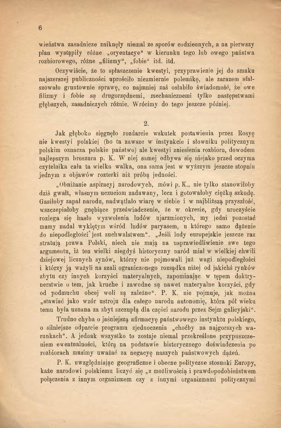 świadomość, że owe /iliżmy i fobie są drugorzędnemi, mechanicznemi tylko następstwami głębszych, zasadniczych różnic. Wrócimy do tego jeszcze później. 2.