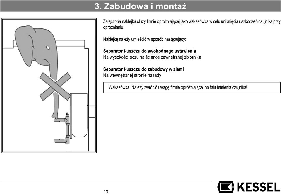 Naklejkę należy umieścić w sposób następujący: Separator tłuszczu do swobodnego ustawienia Na wysokości