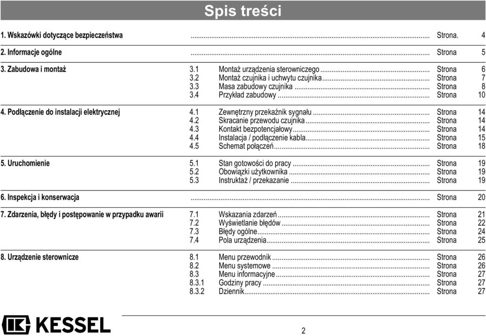 .. Strona 14 4.2 Skracanie przewodu czujnika... Strona 14 4.3 Kontakt bezpotencjałowy... Strona 14 4.4 Instalacja / podłączenie kabla... Strona 15 4.5 Schemat połączeń... Strona 18 5. Uruchomienie 5.