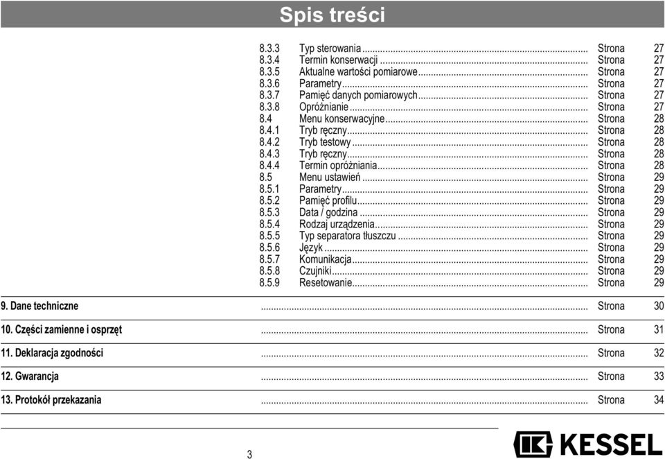 .. Strona 28 8.5...Menu ustawień... Strona 29 8.5.1...Parametry... Strona 29 8.5.2...Pamięć profilu... Strona 29 8.5.3...Data / godzina... Strona 29 8.5.4...Rodzaj urządzenia... Strona 29 8.5.5...Typ separatora tłuszczu.