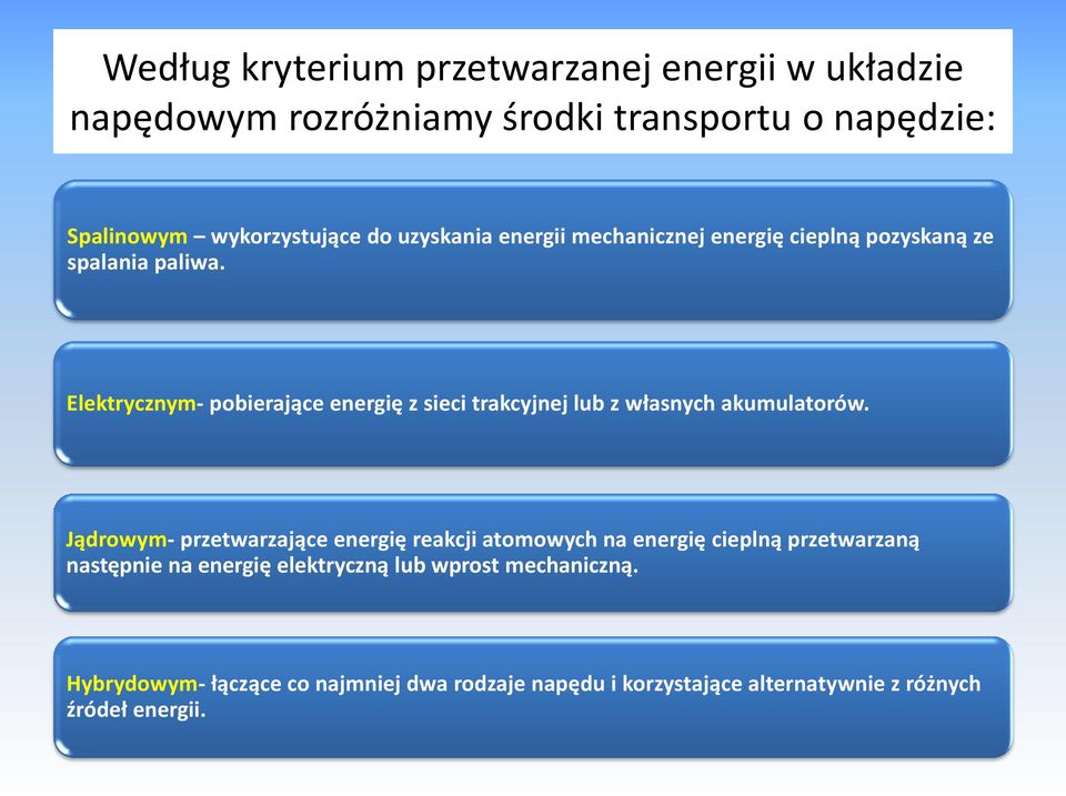 Elektrycznym- pobierające energię z sieci trakcyjnej lub z własnych akumulatorów.